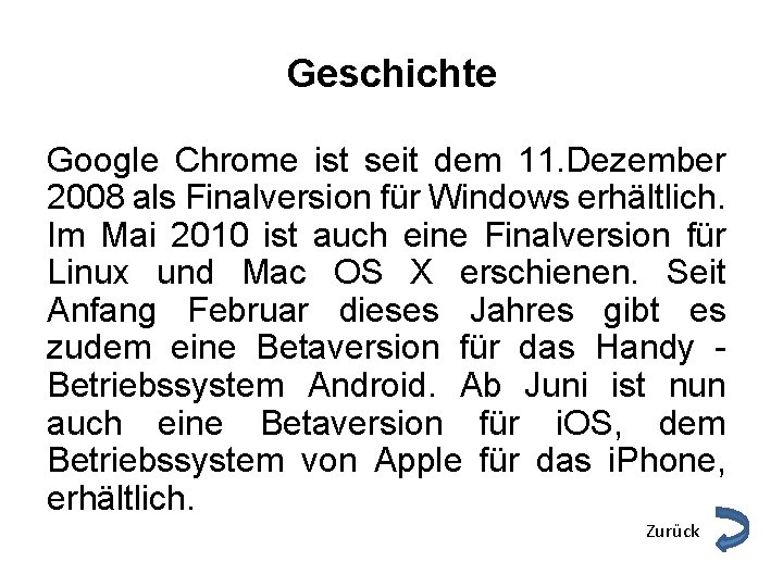 Geschichte Google Chrome ist seit dem 11. Dezember 2008 als Finalversion für Windows erhältlich.