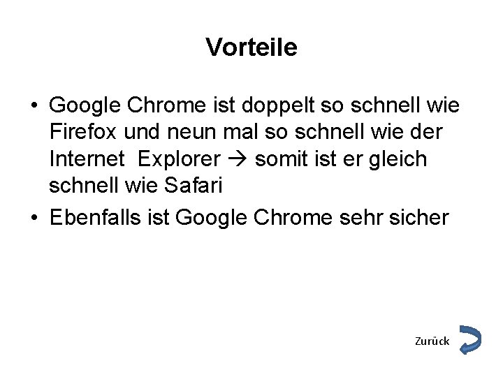 Vorteile • Google Chrome ist doppelt so schnell wie Firefox und neun mal so