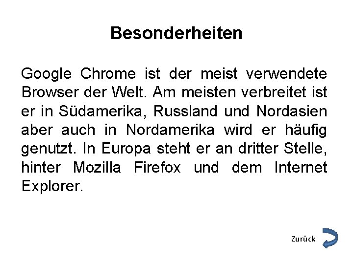 Besonderheiten Google Chrome ist der meist verwendete Browser der Welt. Am meisten verbreitet ist