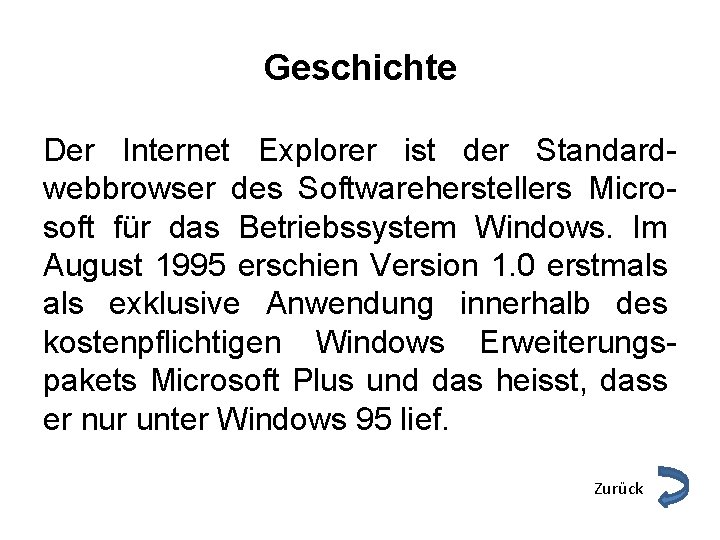 Geschichte Der Internet Explorer ist der Standardwebbrowser des Softwareherstellers Microsoft für das Betriebssystem Windows.