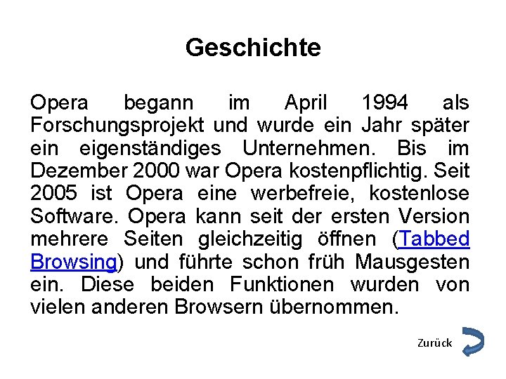 Geschichte Opera begann im April 1994 als Forschungsprojekt und wurde ein Jahr später ein