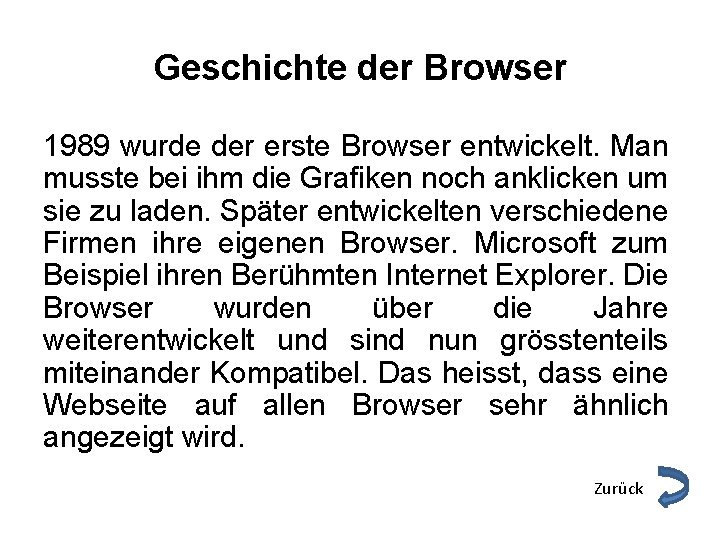 Geschichte der Browser 1989 wurde der erste Browser entwickelt. Man musste bei ihm die