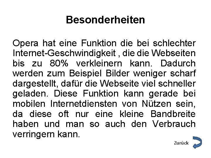 Besonderheiten Opera hat eine Funktion die bei schlechter Internet-Geschwindigkeit , die Webseiten bis zu