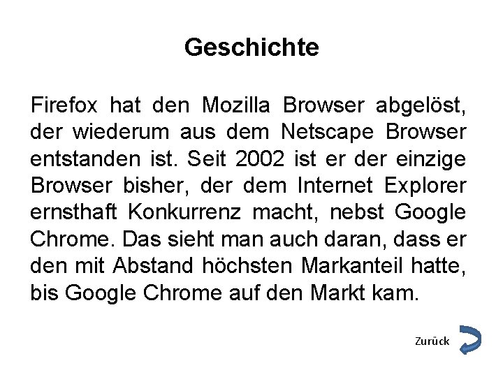 Geschichte Firefox hat den Mozilla Browser abgelöst, der wiederum aus dem Netscape Browser entstanden