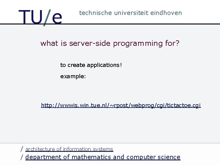 TU/e technische universiteit eindhoven what is server-side programming for? to create applications! example: http: