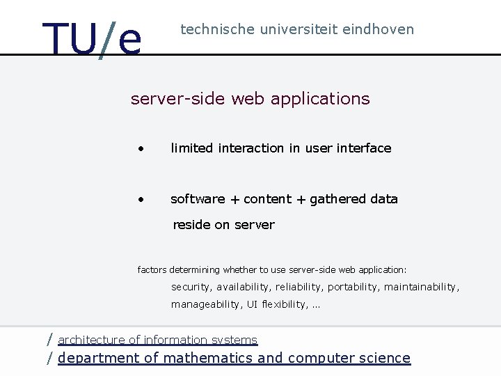 TU/e technische universiteit eindhoven server-side web applications • limited interaction in user interface •