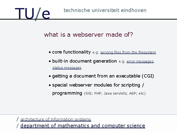 TU/e technische universiteit eindhoven what is a webserver made of? • core functionality e.