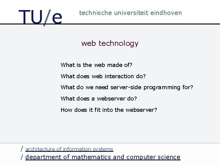 TU/e technische universiteit eindhoven web technology What is the web made of? What does