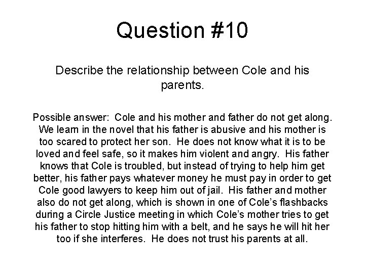 Question #10 Describe the relationship between Cole and his parents. Possible answer: Cole and