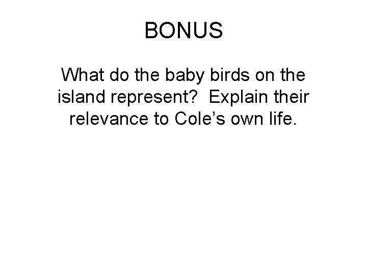 BONUS What do the baby birds on the island represent? Explain their relevance to