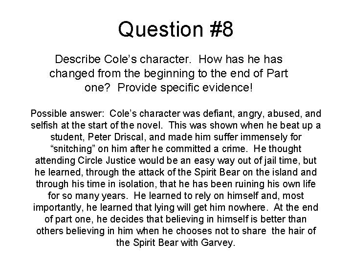 Question #8 Describe Cole’s character. How has he has changed from the beginning to