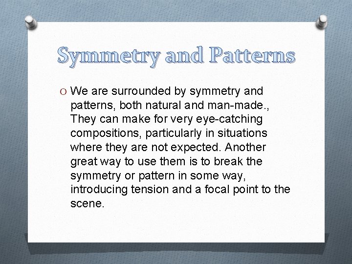 Symmetry and Patterns O We are surrounded by symmetry and patterns, both natural and
