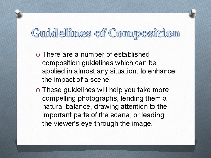 Guidelines of Composition O There a number of established composition guidelines which can be