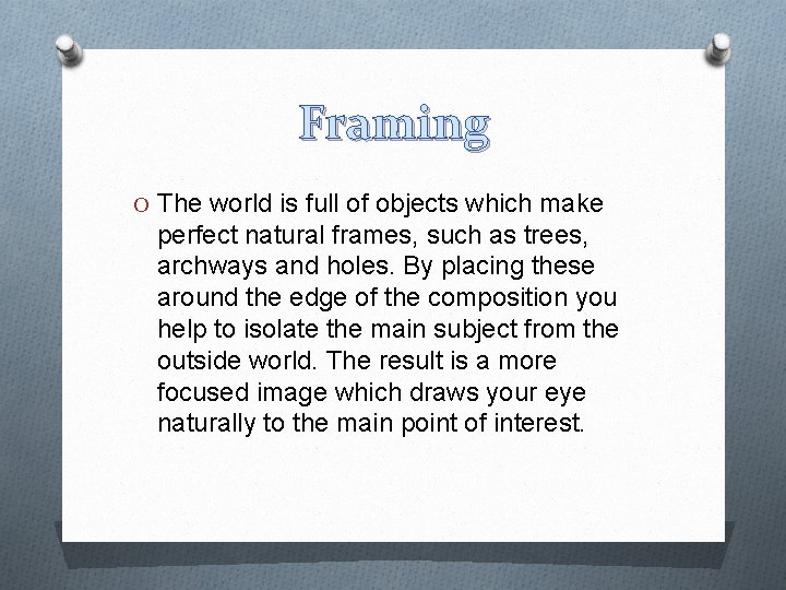 Framing O The world is full of objects which make perfect natural frames, such