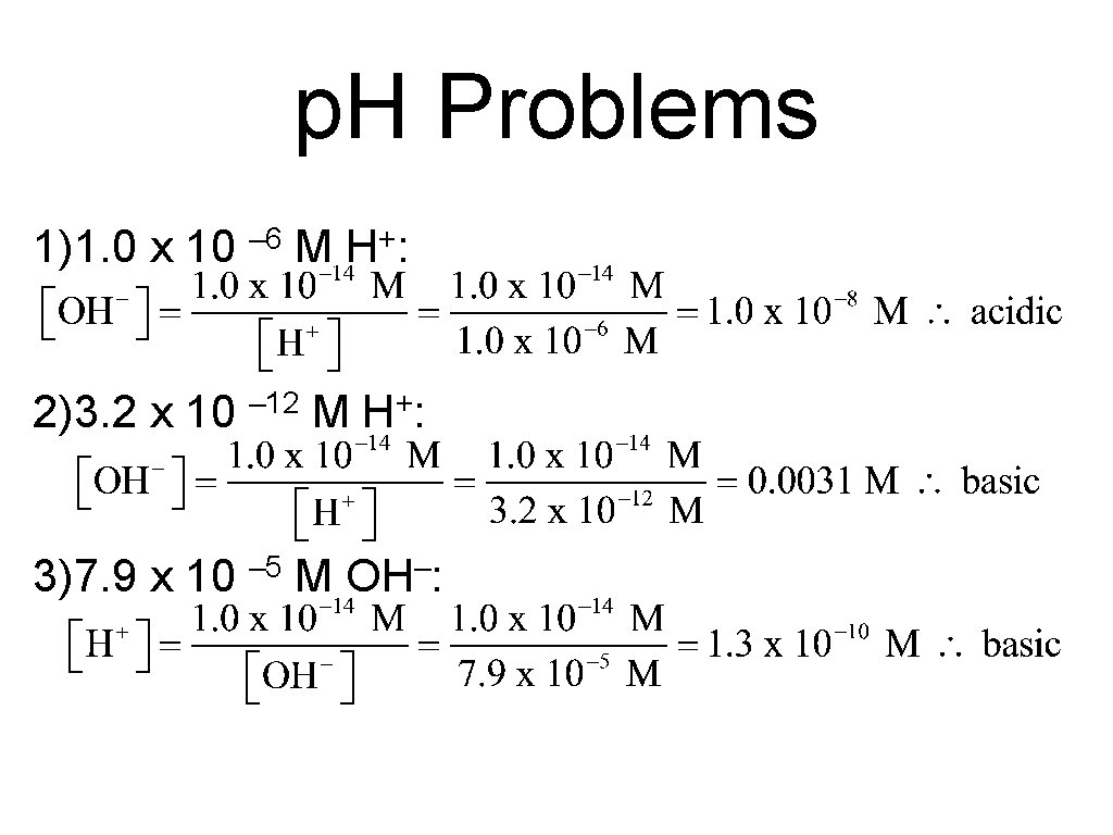 p. H Problems 1)1. 0 x 10 – 6 M H+: 2)3. 2 x