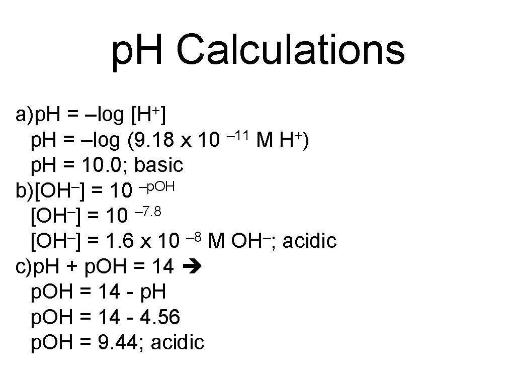 p. H Calculations a)p. H = –log [H+] p. H = –log (9. 18