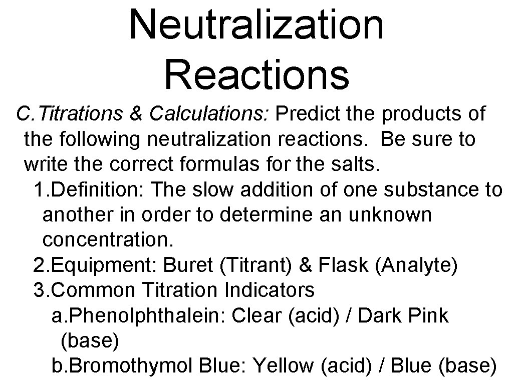 Neutralization Reactions C. Titrations & Calculations: Predict the products of the following neutralization reactions.