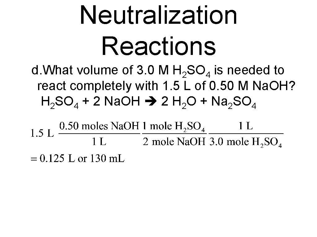 Neutralization Reactions d. What volume of 3. 0 M H 2 SO 4 is