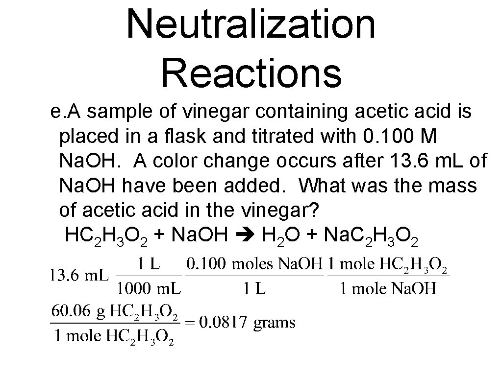 Neutralization Reactions e. A sample of vinegar containing acetic acid is placed in a
