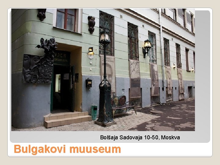 Bolšaja Sadovaja 10 -50, Moskva Bulgakovi muuseum 