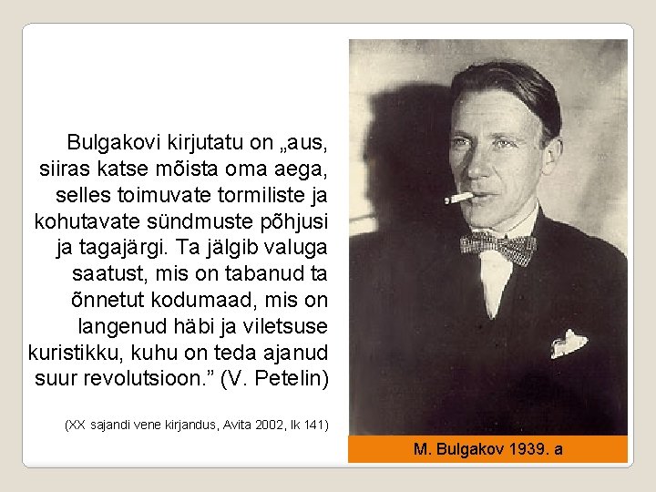 Bulgakovi kirjutatu on „aus, siiras katse mõista oma aega, selles toimuvate tormiliste ja kohutavate