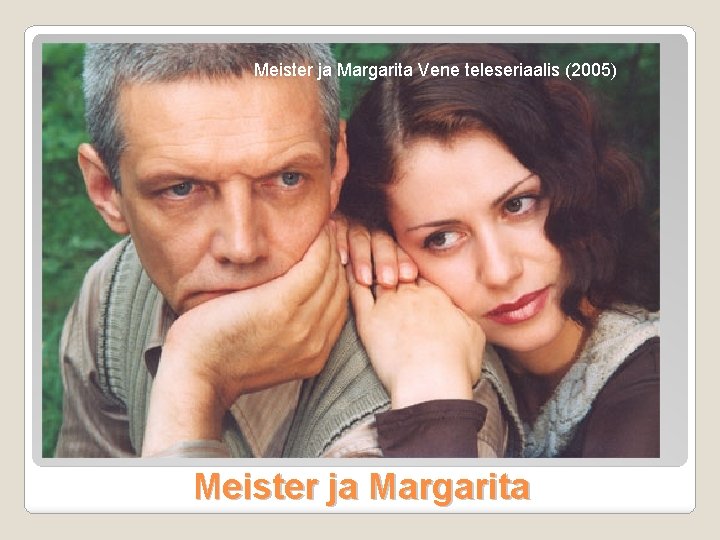 Meister ja Margarita Vene teleseriaalis (2005) Meister ja Margarita 