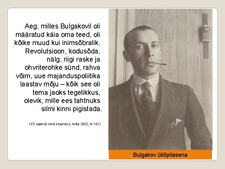 Aeg, milles Bulgakovil oli määratud käia oma teed, oli kõike muud kui inimsõbralik. Revolutsioon,