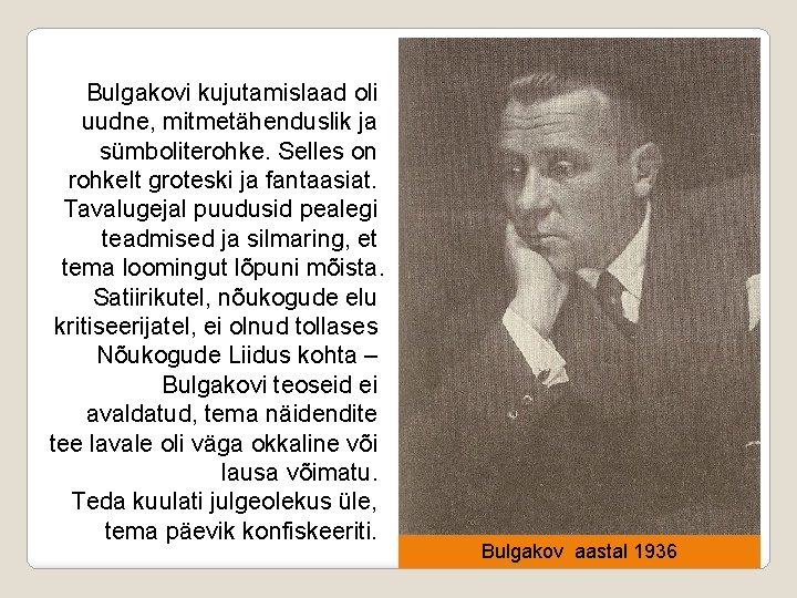 Bulgakovi kujutamislaad oli uudne, mitmetähenduslik ja sümboliterohke. Selles on rohkelt groteski ja fantaasiat. Tavalugejal