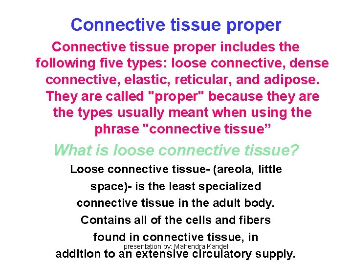 Connective tissue proper includes the following five types: loose connective, dense connective, elastic, reticular, Connective tissue proper includes the following five types: loose connective, dense connective, elastic, reticular,