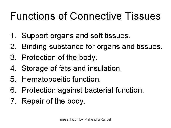 Functions of Connective Tissues 1. 2. 3. 4. 5. 6. 7. Support organs and Functions of Connective Tissues 1. 2. 3. 4. 5. 6. 7. Support organs and