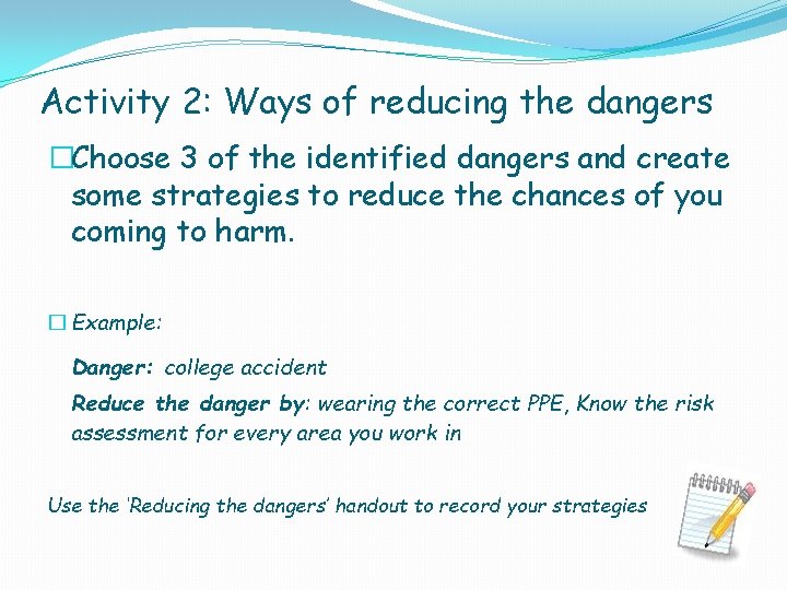Activity 2: Ways of reducing the dangers �Choose 3 of the identified dangers and