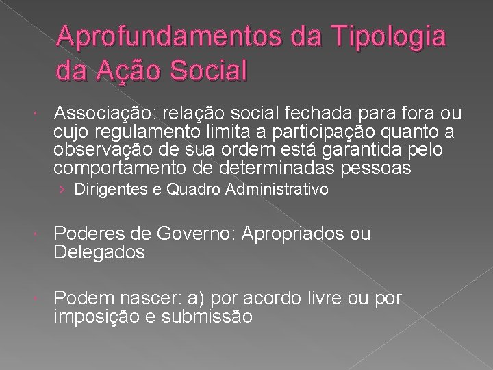 Aprofundamentos da Tipologia da Ação Social Associação: relação social fechada para fora ou cujo