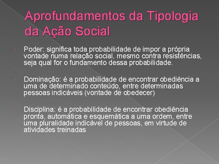 Aprofundamentos da Tipologia da Ação Social Poder: significa toda probabilidade de impor a própria