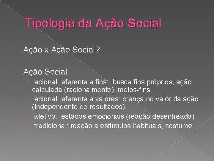 Tipologia da Ação Social Ação x Ação Social? Ação Social › racional referente a