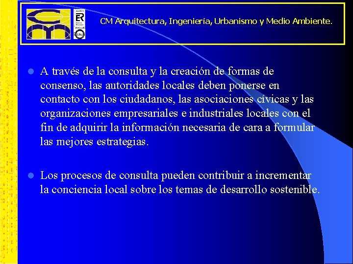 CM Arquitectura, Ingeniería, Urbanismo y Medio Ambiente. l A través de la consulta y