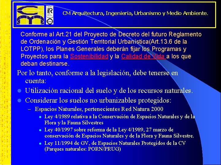 CM Arquitectura, Ingeniería, Urbanismo y Medio Ambiente. Conforme al Art. 21 del Proyecto de