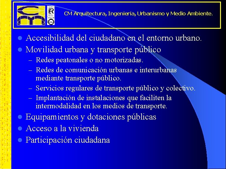 CM Arquitectura, Ingeniería, Urbanismo y Medio Ambiente. Accesibilidad del ciudadano en el entorno urbano.