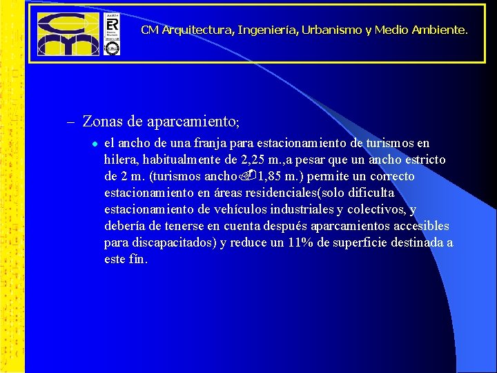 CM Arquitectura, Ingeniería, Urbanismo y Medio Ambiente. – Zonas de aparcamiento; l el ancho