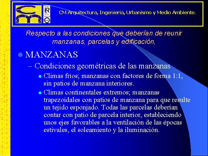 CM Arquitectura, Ingeniería, Urbanismo y Medio Ambiente. Respecto a las condiciones que deberían de