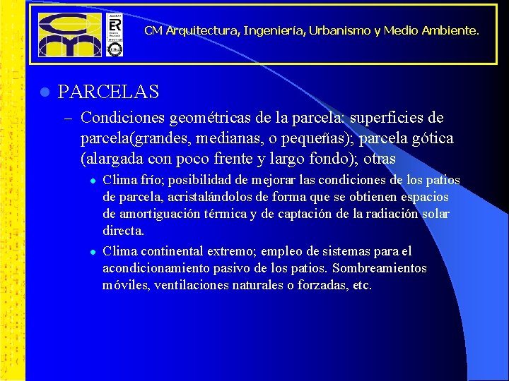 CM Arquitectura, Ingeniería, Urbanismo y Medio Ambiente. l PARCELAS – Condiciones geométricas de la