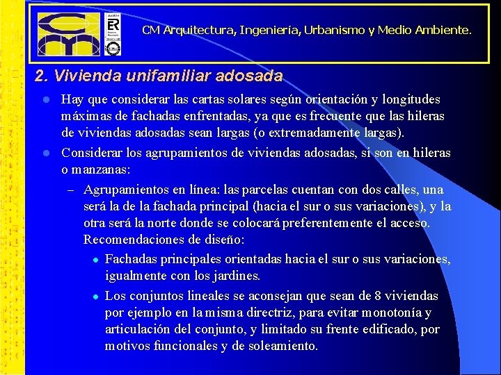 CM Arquitectura, Ingeniería, Urbanismo y Medio Ambiente. 2. Vivienda unifamiliar adosada Hay que considerar