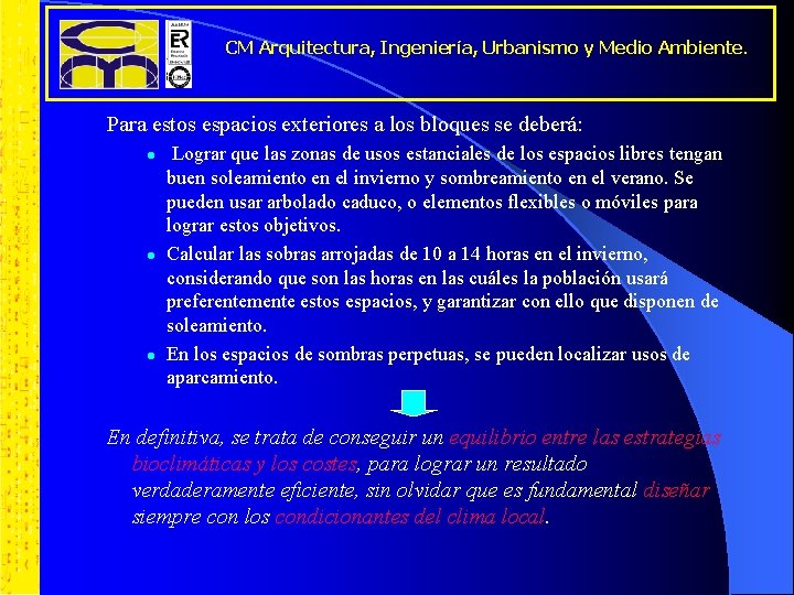 CM Arquitectura, Ingeniería, Urbanismo y Medio Ambiente. Para estos espacios exteriores a los bloques