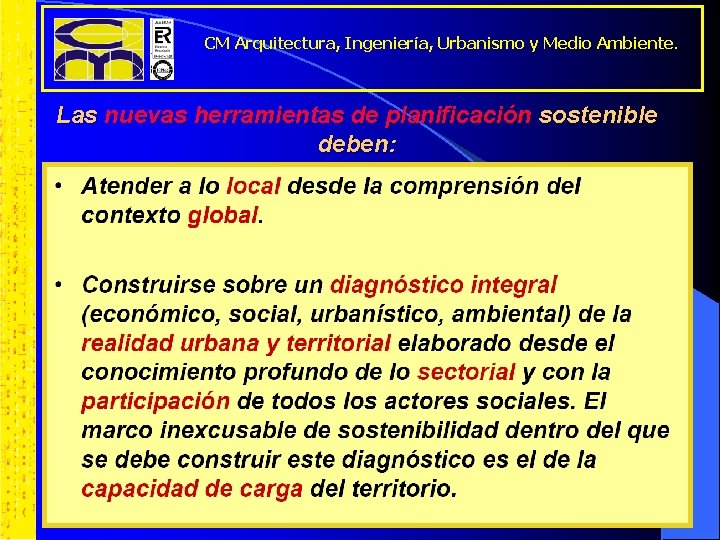 CM Arquitectura, Ingeniería, Urbanismo y Medio Ambiente. Las nuevas herramientas de planificación sostenible deben: