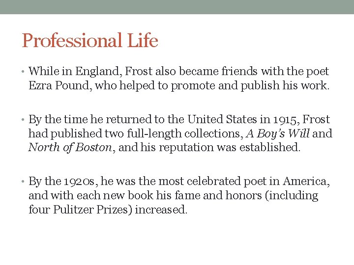 Professional Life • While in England, Frost also became friends with the poet Ezra