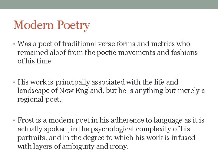 Modern Poetry • Was a poet of traditional verse forms and metrics who remained