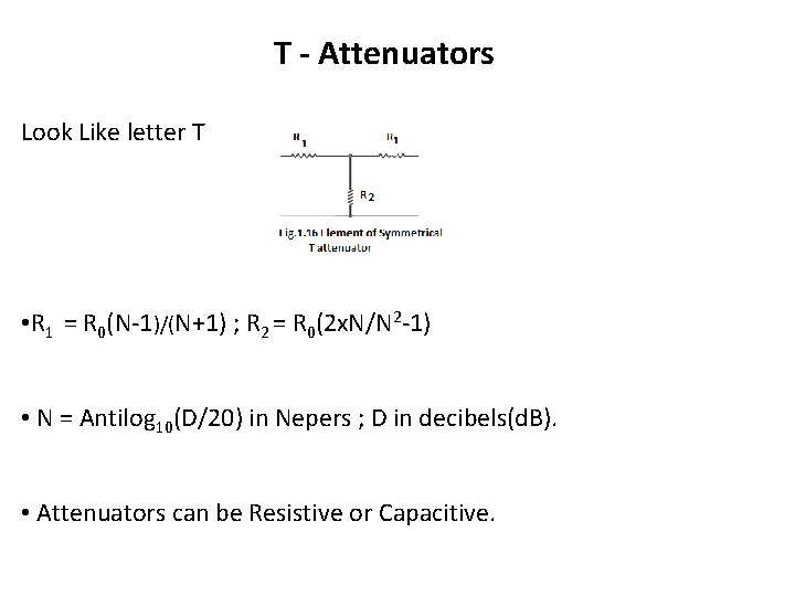 T - Attenuators Look Like letter T • R 1 = R 0(N-1)/(N+1) ;