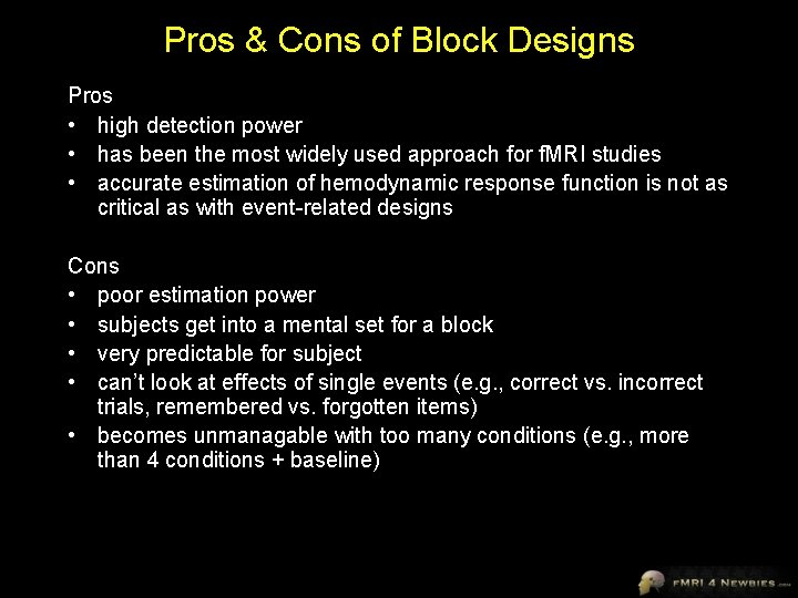 Pros & Cons of Block Designs Pros • high detection power • has been