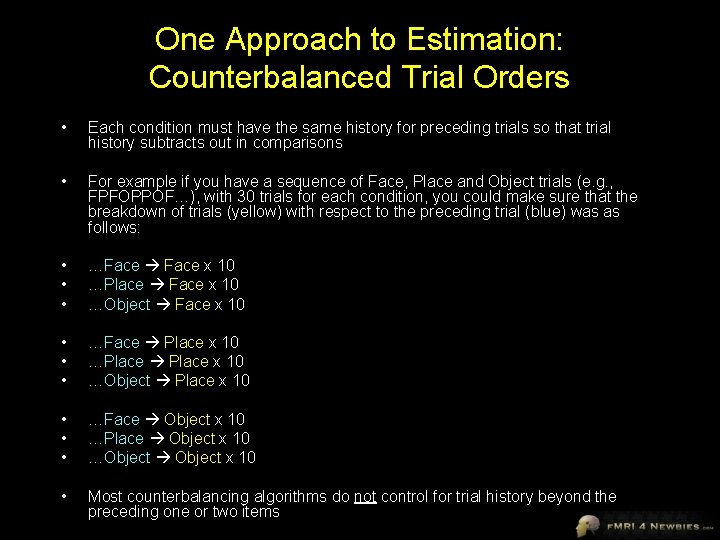One Approach to Estimation: Counterbalanced Trial Orders • Each condition must have the same