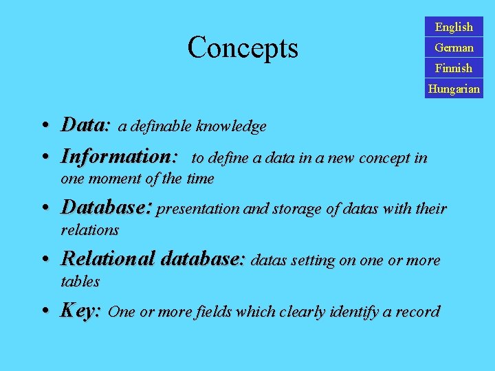 Concepts English German Finnish Hungarian • Data: a definable knowledge • Information: to define