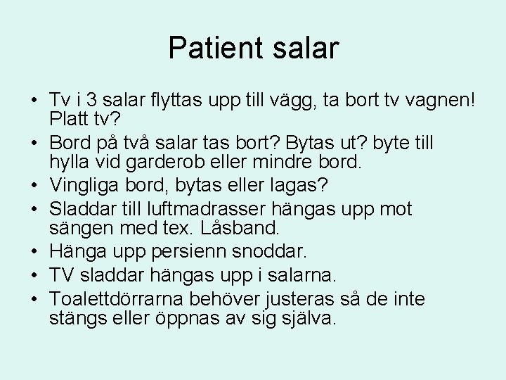 Patient salar • Tv i 3 salar flyttas upp till vägg, ta bort tv